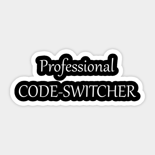 Professional code-switcher 2 Sticker by MayDay